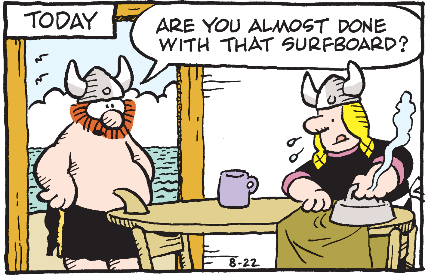 Art OCR: TODAY ARE YOU ALMOST DONE WITH THAT SURFBOARD? 8-22 TODAY ARE YOU ALMOST DONE WITH THAT SURFBOARD? 8-22