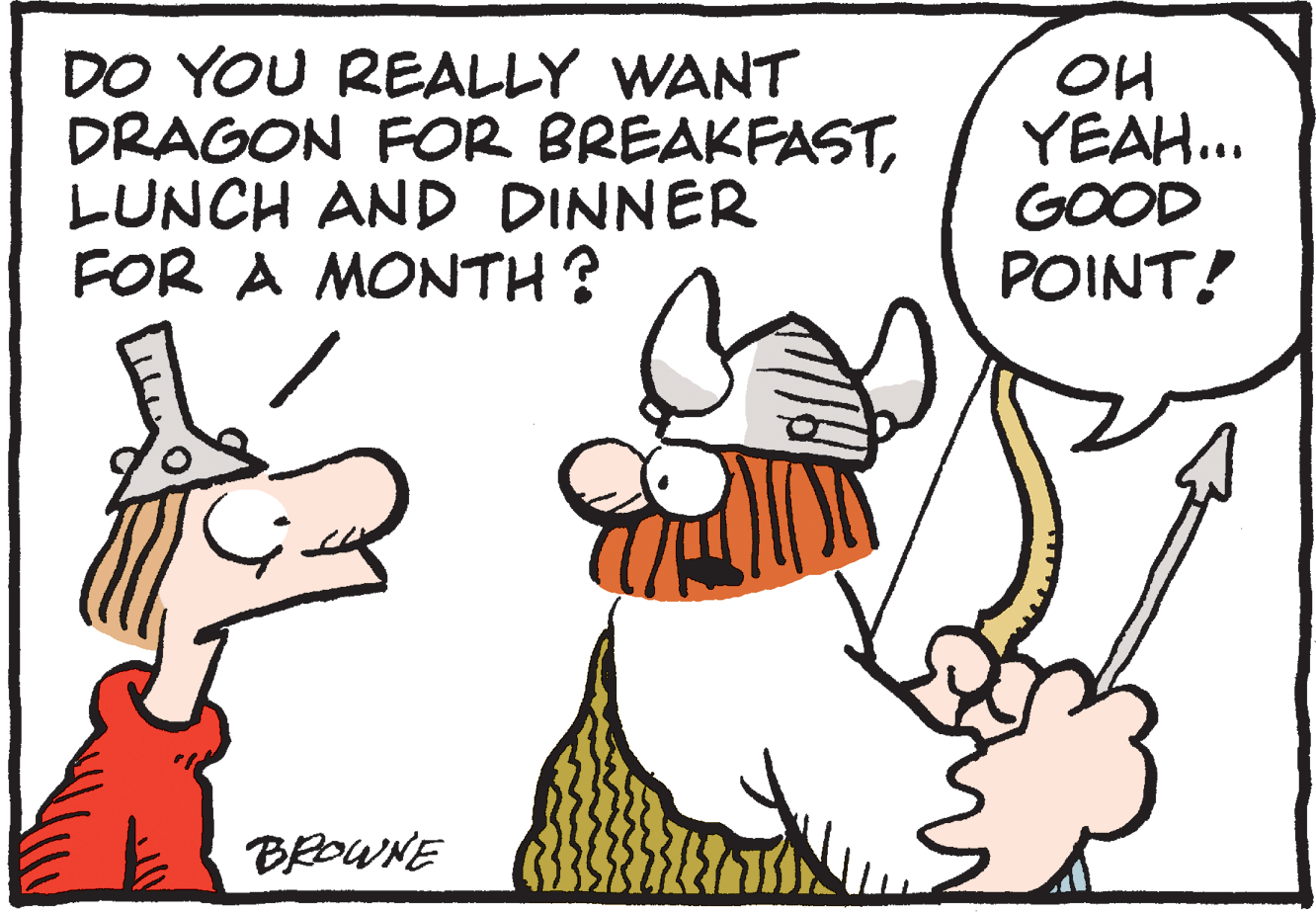 Humour OCR: DO YOU REALLY WANT DRAGON FOR BREAKFASTLUNCH AND DINNER FOR A MONTH? OH YEAH.. GOOD POINT! BROWNE DO YOU REALLY WANT DRAGON FOR BREAKFASTLUNCH AND DINNER FOR A MONTH? OH YEAH.. GOOD POINT! BROWNE