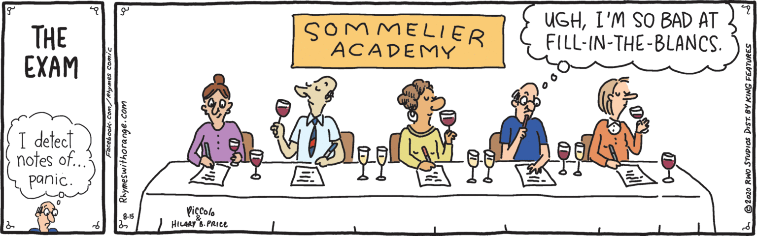 Interaction OCR: THE EXAM SOMMELIER ACADEMY UGHI'M SO BAD AT FILL-IN-THE-BLANCS. I detect notes of... panic. Piccolo HILARY6. PRIC. * Rhymeswithorange.com THE EXAM SOMMELIER ACADEMY UGHI'M SO BAD AT FILL-IN-THE-BLANCS. I detect notes of... panic. Piccolo HILARY6. PRIC. * Rhymeswithorange.com