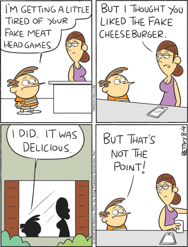Pleased OCR: IM GETTING A LITTLE| BUT I THOUGHT YOU LIKED THE FAKE CHEESE BURGER. | DID. IT WAS DELICIOUS. BUT THAT'S TIRED OF YOUR NOT THE FAKE MEAT HEAD GAMES. POINT! ill BettwyDi IM GETTING A LITTLE| BUT I THOUGHT YOU LIKED THE FAKE CHEESE BURGER. | DID. IT WAS DELICIOUS. BUT THAT'S TIRED OF YOUR NOT THE FAKE MEAT HEAD GAMES. POINT! ill Bettwy