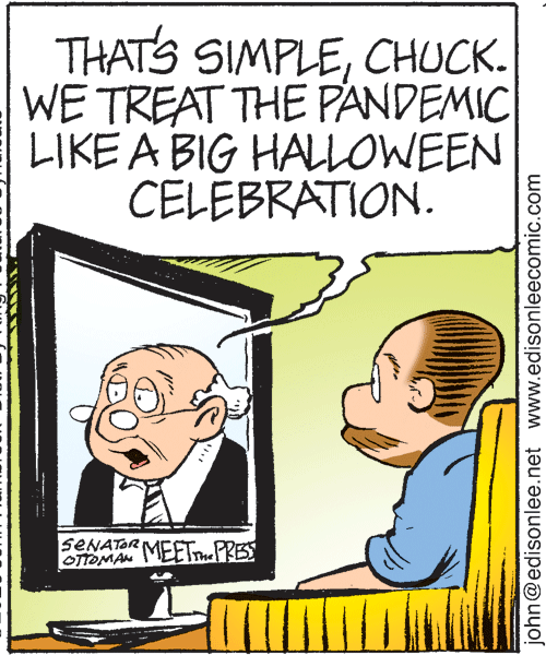 Font OCR: THATS SIMPLECHUCK. WE TREAT THE PANDEMIC LIKE A BIG HALLOWEEN CELEBRATION. SENATOR MEETmePRES OTTOMAN The john@edisonlee.net www.edisonleecomic.com THATS SIMPLECHUCK. WE TREAT THE PANDEMIC LIKE A BIG HALLOWEEN CELEBRATION. SENATOR MEETmePRES OTTOMAN The john@edisonlee.net www.edisonleecomic.com
