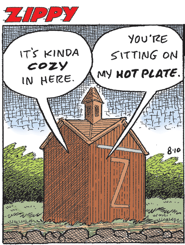 Medieval architecture OCR: ZIPPY YOU'RE IT'S KINDA SITTING ON COZY MY HOT PLATE. IN HERE. 8.10 ZIPPY YOU'RE IT'S KINDA SITTING ON COZY MY HOT PLATE. IN HERE. 8.10