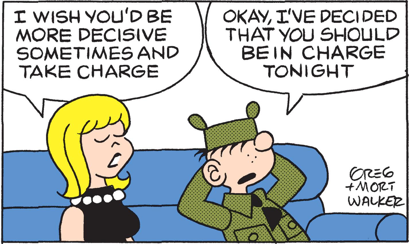 Mammal OCR: I WISH YOu'D BE MORE DECISIVE SOMETIMES AND TAKE CHARGE OKAYI'VE DECIDED THAT YOU SHOULD BEIN CHARGE TONIGHT +MORT WALKER I WISH YOu'D BE MORE DECISIVE SOMETIMES AND TAKE CHARGE OKAYI'VE DECIDED THAT YOU SHOULD BEIN CHARGE TONIGHT +MORT WALKER