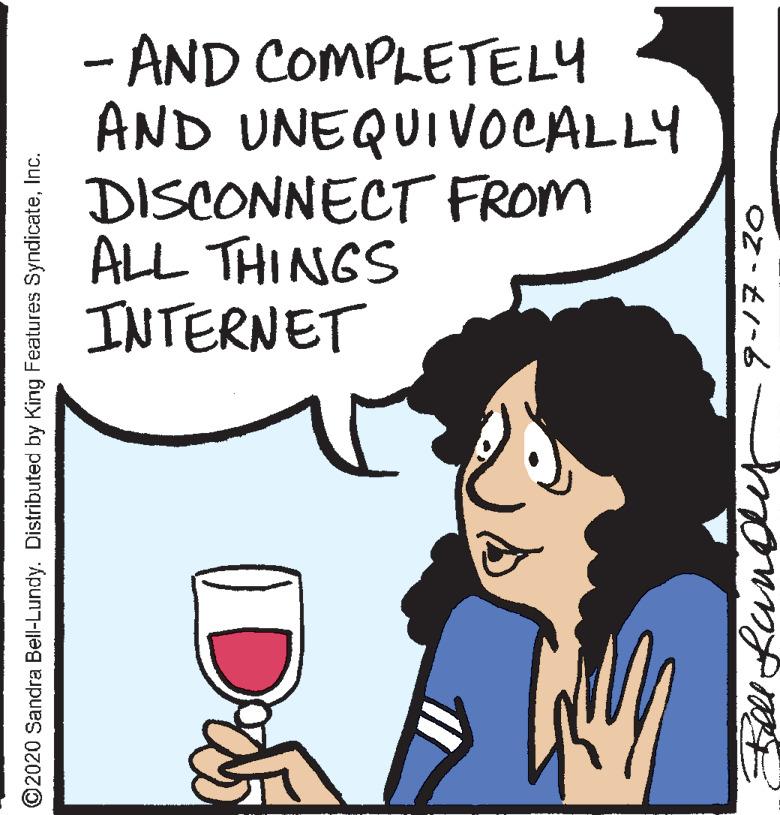 Gesture OCR: - AND COMPLETELY AND UNEQUIVOCALLY DISCONNECT FROM ALL THINGS INTERNET ©2020 Sandra Bell-Lundy. Distributed by King Features SyndicateInc. - AND COMPLETELY AND UNEQUIVOCALLY DISCONNECT FROM ALL THINGS INTERNET ©2020 Sandra Bell-Lundy. Distributed by King Features Syndicate