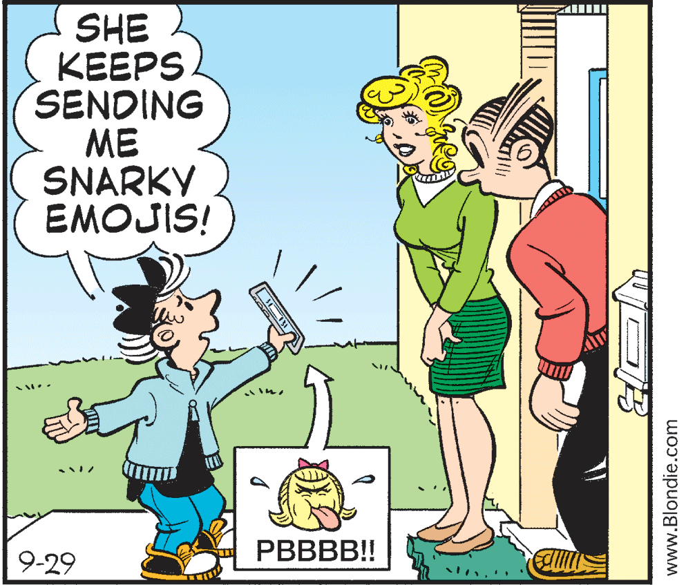 Conversation OCR: SHE KEEPS SENDING ME SNARKY EMOJIS! PBBBB!! 9-29 www.Blondie.com SHE KEEPS SENDING ME SNARKY EMOJIS! PBBBB!! 9-29 www.Blondie.com