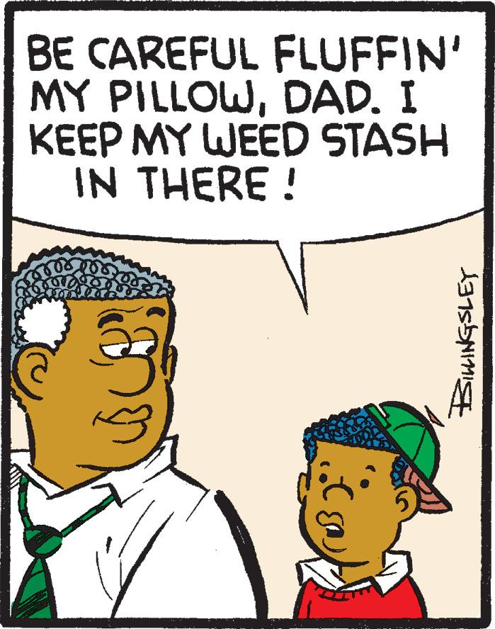 Line OCR: BE CAREFUL FLUFFIN' MY PILLOWDAD. I KEEP MY WEED STASH IN THERE ! BE CAREFUL FLUFFIN' MY PILLOWDAD. I KEEP MY WEED STASH IN THERE !