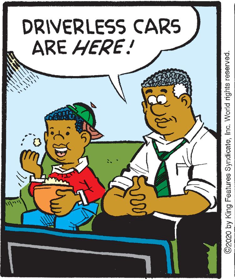 Illustration OCR: DRIVERLESS CARS ARE HERE! ©2020 by King Features SyndicateInc. World rights reserved. DRIVERLESS CARS ARE HERE! ©2020 by King Features SyndicateInc. World rights reserved.