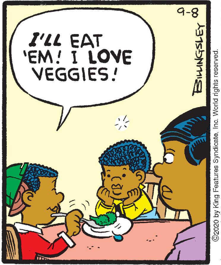 Conversation OCR: 9-8 I'LL EAT 'EM! I LOVE VEGGIES! ©2020 by King Features SyndicateInc. World rights reserved. 9-8 I'LL EAT 'EM! I LOVE VEGGIES! ©2020 by King Features SyndicateInc. World rights reserved.