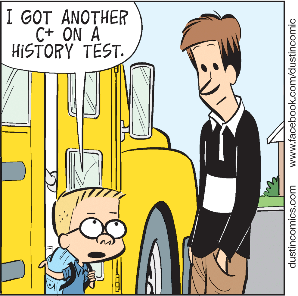 Conversation OCR: I GOT ANOTHER C+ ON A HISTORY TEST. dustincomics.com www.facebook.com/dustincomic I GOT ANOTHER C+ ON A HISTORY TEST. dustincomics.com www.facebook.com/dustincomic