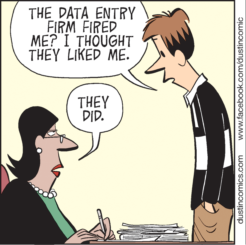 Finger OCR: THE DATA ENTRY FIRM FIRED ME? I THOUGHT THEY LIKED ME. THEY DID. dustincomics.com www.facebook.com/dustincomic THE DATA ENTRY FIRM FIRED ME? I THOUGHT THEY LIKED ME. THEY DID. dustincomics.com www.facebook.com/dustincomic