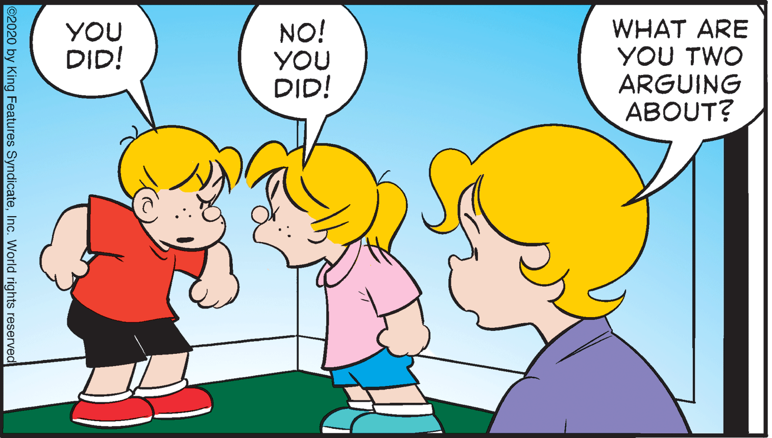 Gesture OCR: NO! YOU DID! WHAT ARE YOU TWO ARGUING ABOUT? YOU DID! ©2020 by King Features SyndicateInc. World rights reserved NO! YOU DID! WHAT ARE YOU TWO ARGUING ABOUT? YOU DID! ©2020 by King Features SyndicateInc. World rights reserved