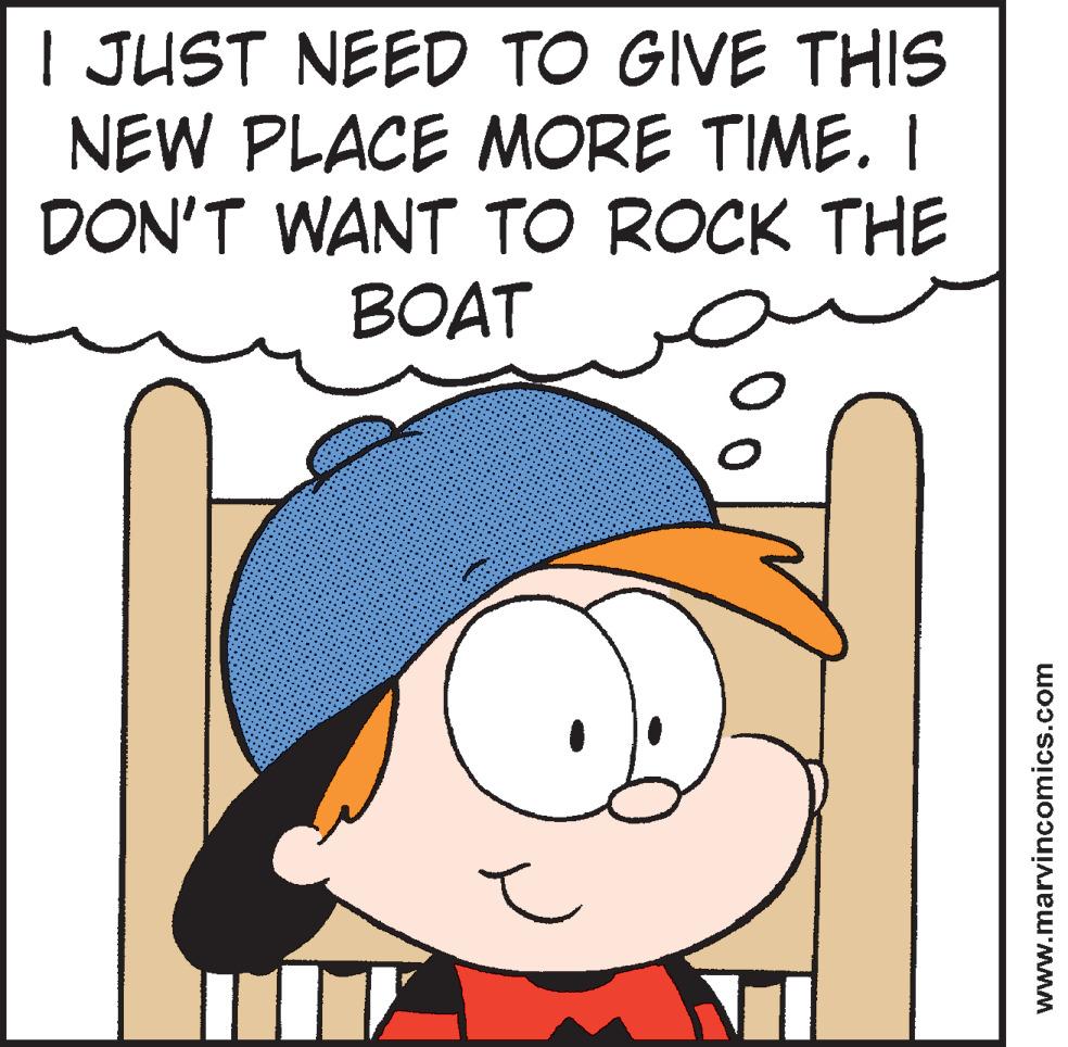 Graphics OCR: | JUST NEED TO GIVE THIS NEW PLACE MORE TIME. I DON'T WANT TO ROCK THE BOAT www.marvincomics.com | JUST NEED TO GIVE THIS NEW PLACE MORE TIME. I DON'T WANT TO ROCK THE BOAT www.marvincomics.com