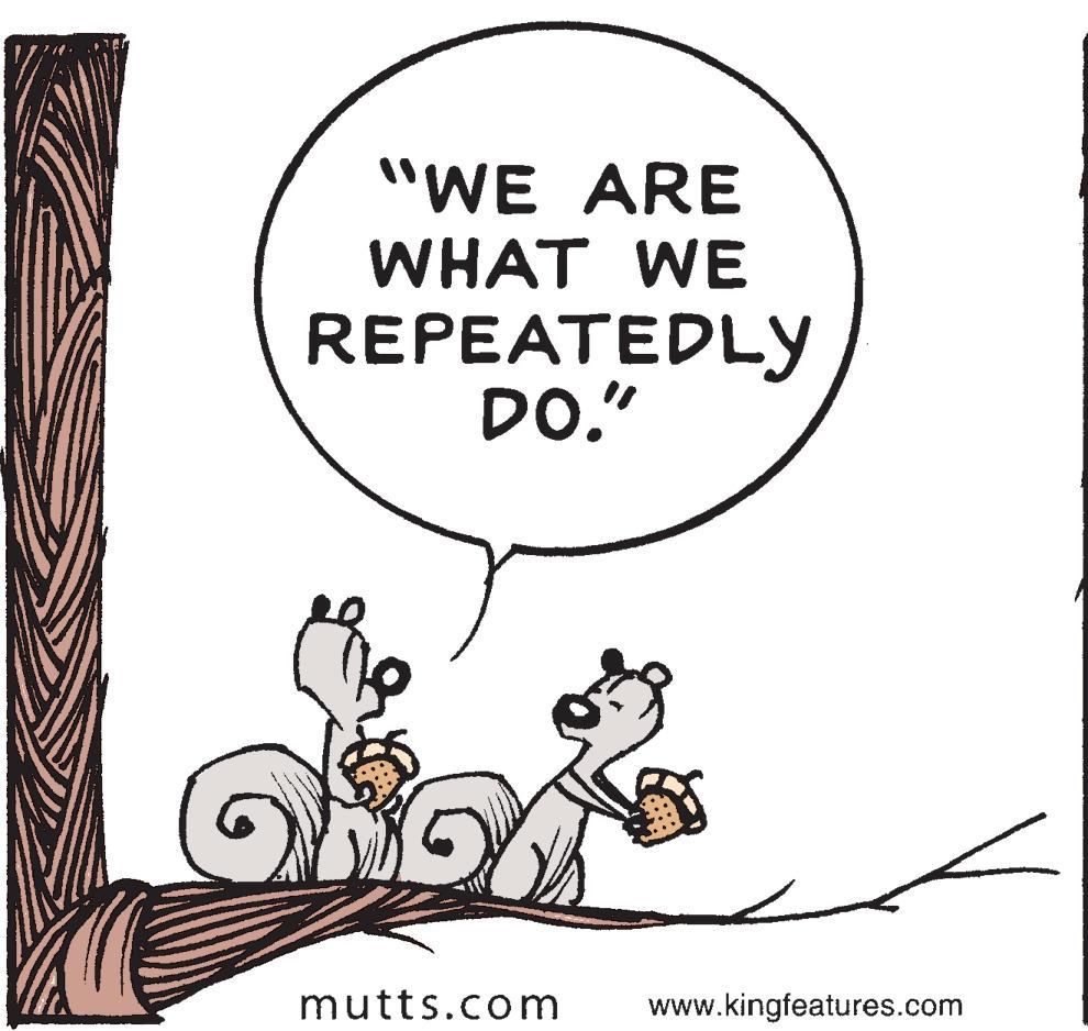 Art OCR: "WE ARE WHAT WE REPEATEDLY DO." mutts.com www.kingfeatures.com "WE ARE WHAT WE REPEATEDLY DO." mutts.com www.kingfeatures.com