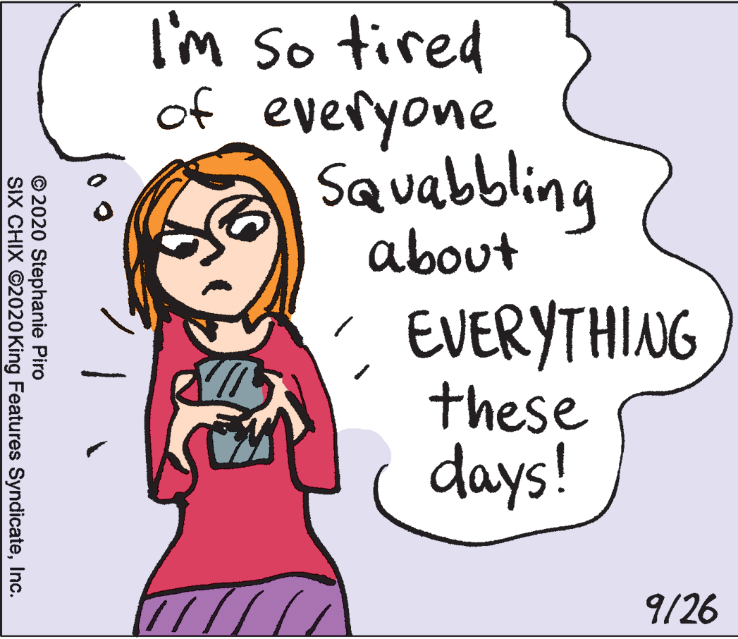 Mammal OCR: I'm so tired of everyone Savabbling about EVERYTHING these days! 9/26 © 2020 Stephanie Piro SIX CHIX ©2020King Features SyndicateInc. I'm so tired of everyone Savabbling about EVERYTHING these days! 9/26 © 2020 Stephanie Piro SIX CHIX ©2020King Features Syndicate