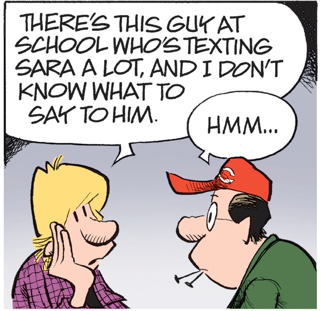 Photo caption OCR: THERE'S THIS GUY AT SCHOOL WHO'STEXTING SARA A LOTAND I DON'T KNOW WHAT TO SAY TO HIM. HMM... THERE'S THIS GUY AT SCHOOL WHO'STEXTING SARA A LOTAND I DON'T KNOW WHAT TO SAY TO HIM. HMM...
