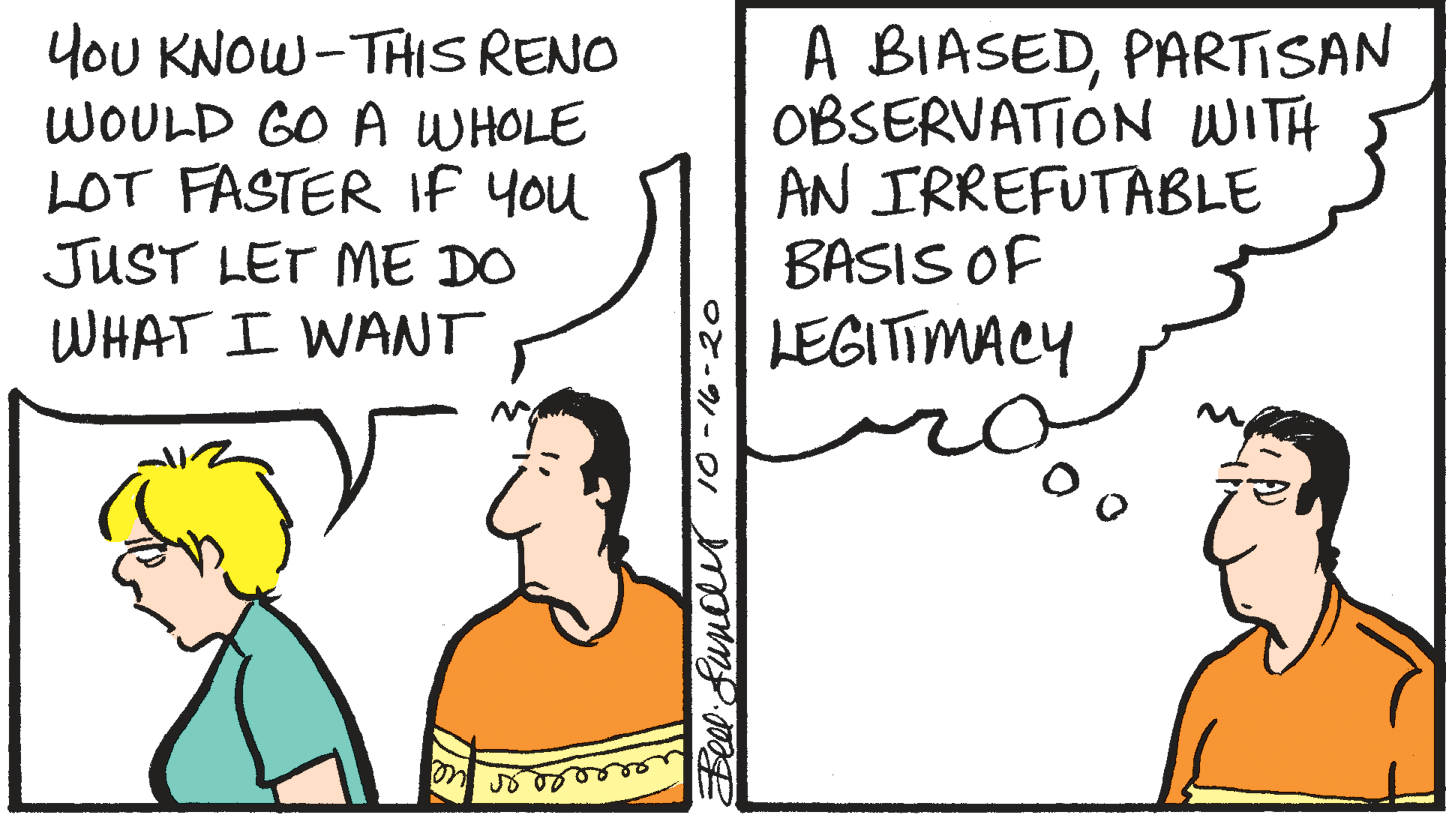 Sharing OCR: You KNOW-THISRENO WOULD GO A WHOLE LOT FASTER IF You JUST LET ME DO WHAT I WANT A BIASEDPARTISAN OBSERVATION WITH AN IRREFUTABLE BASIS OF LEGITIMACY You KNOW-THISRENO WOULD GO A WHOLE LOT FASTER IF You JUST LET ME DO WHAT I WANT A BIASEDPARTISAN OBSERVATION WITH AN IRREFUTABLE BASIS OF LEGITIMACY
