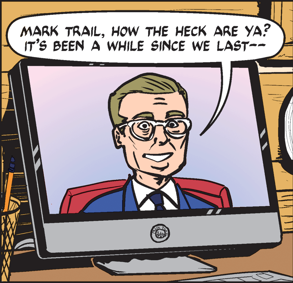 Eyewear OCR: MARK TRAILHOW THE HECK ARE YA? IT'S BEEN A WHILE SINCE WE LAST-- MARK TRAILHOW THE HECK ARE YA? IT'S BEEN A WHILE SINCE WE LAST--