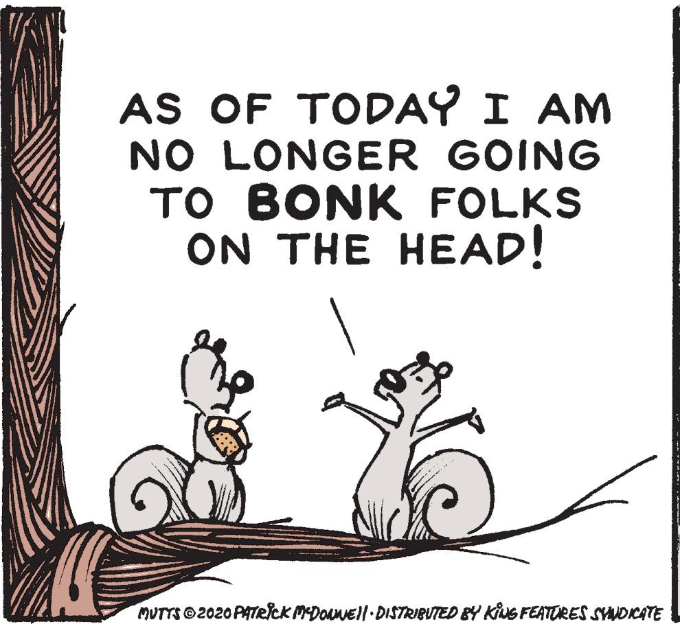Art OCR: AS OF TODAY I AM NO LONGER GOING TO BONK FOLKS ON THE HEAD! MUTTS ©2020 PATeick MDonNEll DISTRIBUTED BY KiuG FEATORES SYNDICATE AS OF TODAY I AM NO LONGER GOING TO BONK FOLKS ON THE HEAD! MUTTS ©2020 PATeick MDonNEll DISTRIBUTED BY KiuG FEATORES SYNDICATE