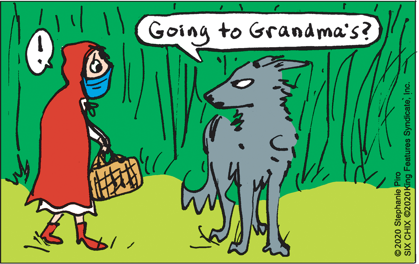 Graphics OCR: Going to Grand ma's? O2020 Stephanie Piro SIX CHIX ©2020King Features SyndicateInc. Going to Grand ma's? O2020 Stephanie Piro SIX CHIX ©2020King Features Syndicate