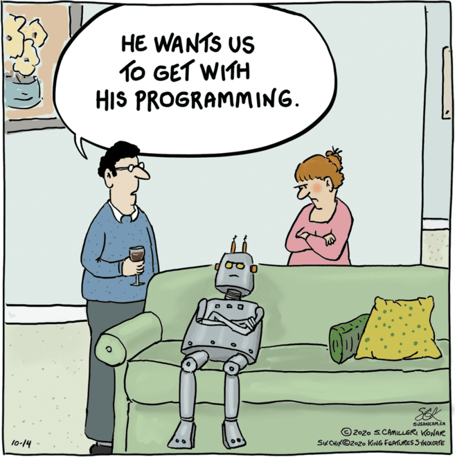 Parallel OCR: HE WANTS US TO GET WITH HIS PROGRAMMING. SEK SUSANCAM.CA © 2020 S.CAMILLERI KONAR SK CHIK©2020 KING FEATURES SYNDLCATE 10-14 HE WANTS US TO GET WITH HIS PROGRAMMING. SEK SUSANCAM.CA © 2020 S.CAMILLERI KONAR SK CHIK©2020 KING FEATURES SYNDLCATE 10-14