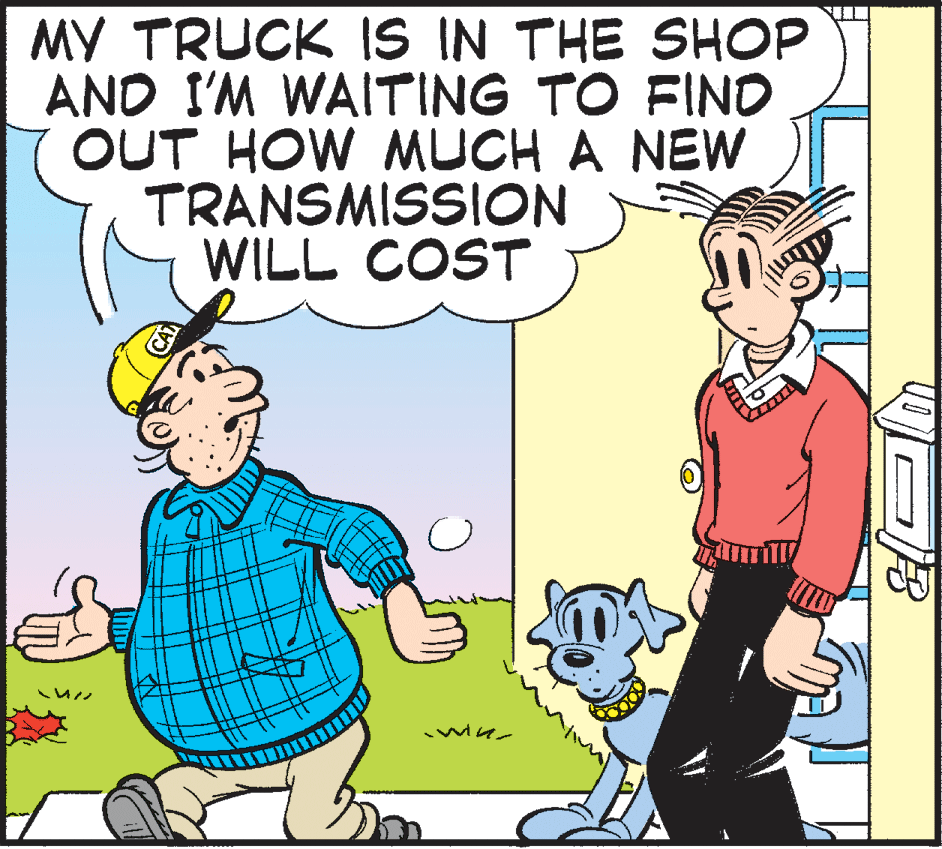 Animated cartoon OCR: MY TRUCK IS IN THE SHOP AND I'M WAITING TO FINO OUT HOW MUCH A NEW TRANSMISSION WILL COST MY TRUCK IS IN THE SHOP AND I'M WAITING TO FINO OUT HOW MUCH A NEW TRANSMISSION WILL COST