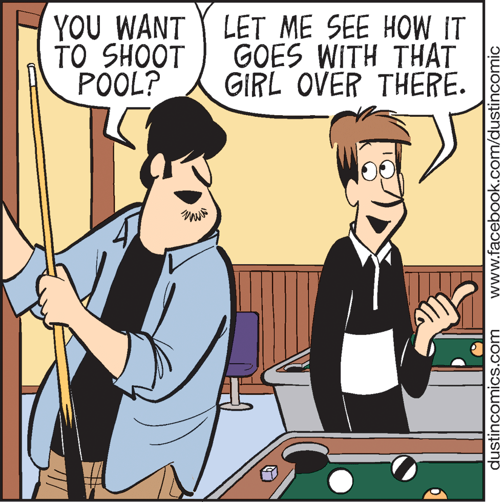 Fiction OCR: YOU WANT Y LET ME SEE HOW IT TO SHOOT POOL? GOES WITH THAT GIRL OVER THERE. dustincomics.com www.facebook.com/dustincomic YOU WANT Y LET ME SEE HOW IT TO SHOOT POOL? GOES WITH THAT GIRL OVER THERE. dustincomics.com www.facebook.com/dustincomic