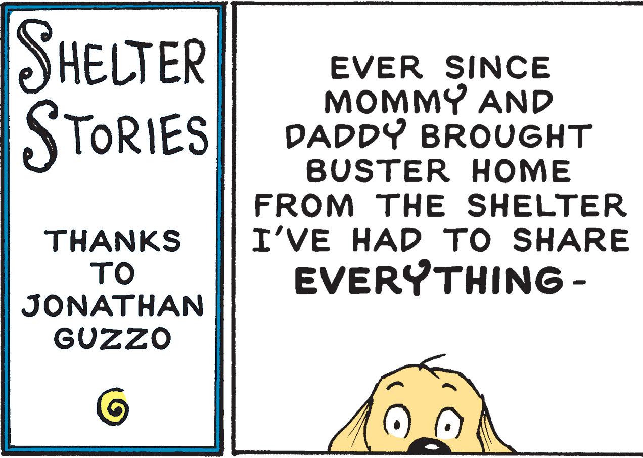 Art OCR: SHELTER STORIES EVER SINCE MOMMY AND DADDY BROUGHT THANKS TO JONATHAN GUZZO BUSTER HOME FROM THE SHELTER I'VE HAD TO SHARE EVERYTHING- SHELTER STORIES EVER SINCE MOMMY AND DADDY BROUGHT THANKS TO JONATHAN GUZZO BUSTER HOME FROM THE SHELTER I'VE HAD TO SHARE EVERYTHING-