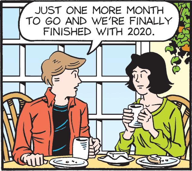 Rectangle OCR: JUST ONE MORE MONTH TO GO AND WE'RE FINALLY FINISHED WITH 2020. JUST ONE MORE MONTH TO GO AND WE'RE FINALLY FINISHED WITH 2020.