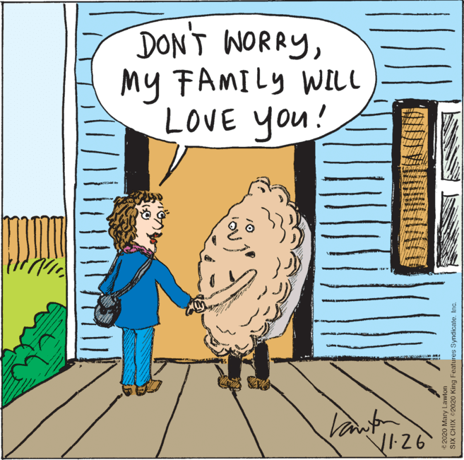 Line OCR: DON'T WORRYMy FAMILY WILL LOVE you! VI-26 C 2020 Mary Lawton SIX CHIX 2020 King Features Syndicate. Inc. DON'T WORRYMy FAMILY WILL LOVE you! VI-26 C 2020 Mary Lawton SIX CHIX 2020 King Features Syndicate. Inc.
