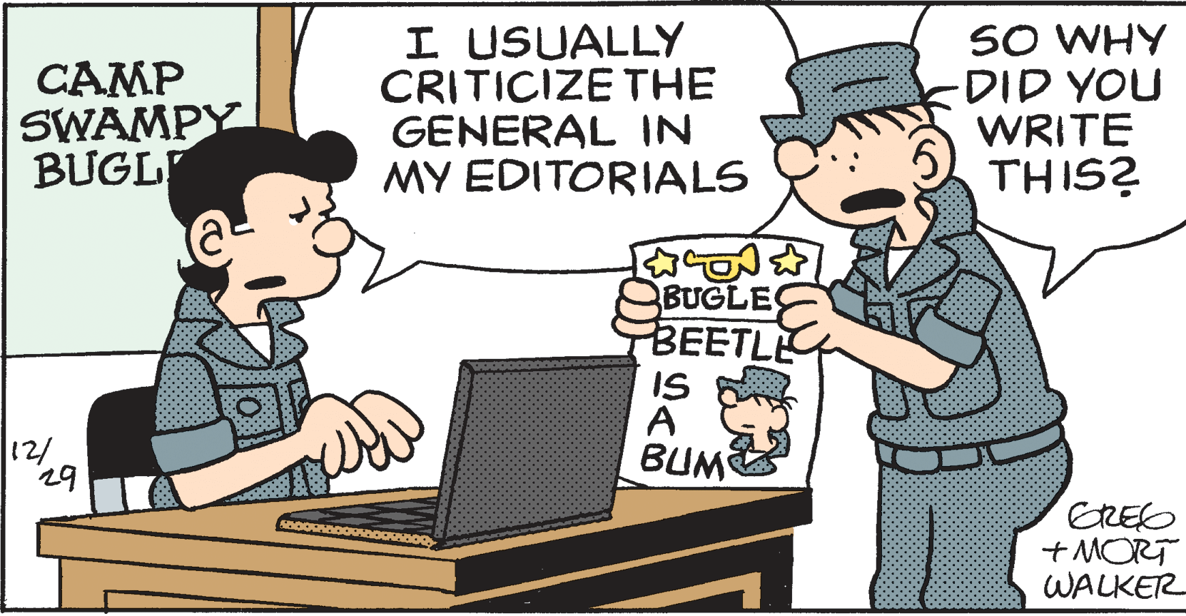 Laptop OCR: CAMP SWAMPY BUGLI I USUALLY CRITICIZE THE GENERAL IN MY EDITORIALS SO WHY -DID YOU WRITE THIS? SBUGLEC BEETLIC IS A BUME 12/ 29 EREO +MORT WALKER CAMP SWAMPY BUGLI I USUALLY CRITICIZE THE GENERAL IN MY EDITORIALS SO WHY -DID YOU WRITE THIS? SBUGLEC BEETLIC IS A BUME 12/ 29 EREO +MORT WALKER