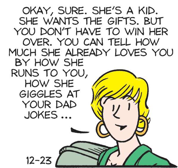 Art OCR: OKAYSURE. SHE'S A KID. SHE WANTS THE GIFTS. BUT YOU DON'T HAVE TO WIN HER OVER. YOU CAN TELL HOW MUCH SHE ALREADY LOVES YOU BY HOW SHE RUNS TO YOUHOW SHE GIGGLES AT YOUR DAD JOKES ... 12-23 OKAYSURE. SHE'S A KID. SHE WANTS THE GIFTS. BUT YOU DON'T HAVE TO WIN HER OVER. YOU CAN TELL HOW MUCH SHE ALREADY LOVES YOU BY HOW SHE RUNS TO YOUHOW SHE GIGGLES AT YOUR DAD JOKES ... 12-23