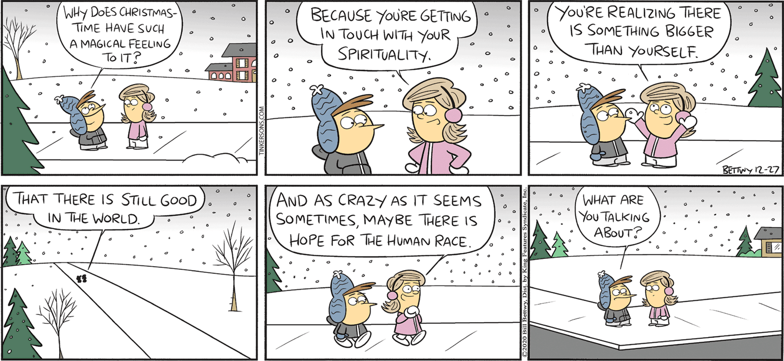 Line OCR: WHY DOES CHRISTMAS- TIME HAVE SUCH BECAUSE YOURE GETING IN TOUCH WITH YOUR SPIRITUALITY. You'RE REALIZING THERE IS SOMETHING BIGGER THAN YOURSELF. TAKE T FROM: KERSONS A MAGICAL FEELING To IT? By BILL BETWY BETTwy 12-27 THAT THERE IS STILL GOOD IN THE WORLD. AND AS CRAZY AS IT SEEMS SOMETIMESMAYBE THERE IS WHAT ARE You TALKING ABOUT? HOPE FOR THE HUMAN RACE WHY DOES CHRISTMAS- TIME HAVE SUCH BECAUSE YOURE GETING IN TOUCH WITH YOUR SPIRITUALITY. You'RE REALIZING THERE IS SOMETHING BIGGER THAN YOURSELF. TAKE T FROM: KERSONS A MAGICAL FEELING To IT? By BILL BETWY BETTwy 12-27 THAT THERE IS STILL GOOD IN THE WORLD. AND AS CRAZY AS IT SEEMS SOMETIMESMAYBE THERE IS WHAT ARE You TALKING ABOUT? HOPE FOR THE HUMAN RACE