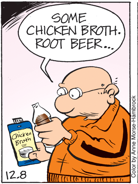 Line OCR: SOME CHICKEN BROTH. ROOT BEER... Chicken Broth 12.8 Color by Anne Morse-Hambrock SOME CHICKEN BROTH. ROOT BEER... Chicken Broth 12.8 Color by Anne Morse-Hambrock