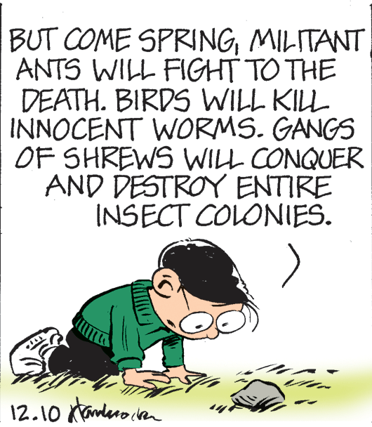 Fiction OCR: BUT COME SPRINGMILITANT ANTS WILL FIGHT TO THE DEATH. BIRDS WILL KILL INNOCENT WORMS. GANGS OF SHREWS WILL CONQUER AND DESTROY ENTIRE INSECT COLONIES. 12.10 xtandero chm BUT COME SPRINGMILITANT ANTS WILL FIGHT TO THE DEATH. BIRDS WILL KILL INNOCENT WORMS. GANGS OF SHREWS WILL CONQUER AND DESTROY ENTIRE INSECT COLONIES. 12.10 xtandero chm