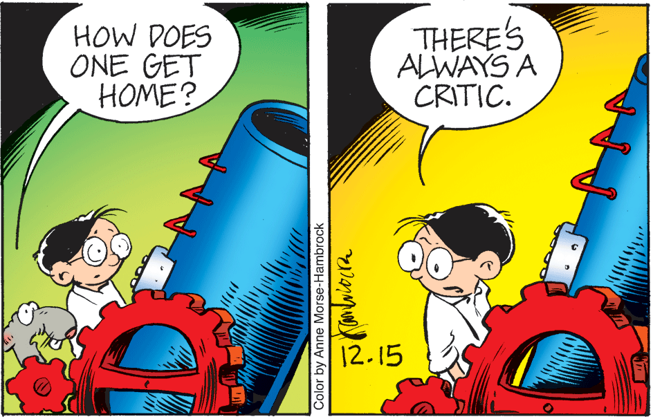 Happy OCR: HOW DOES ONE GET HOME? THERES ALWAYS A CRITIC. 12.15 Color by Anne Morse-Hambrock HOW DOES ONE GET HOME? THERES ALWAYS A CRITIC. 12.15 Color by Anne Morse-Hambrock