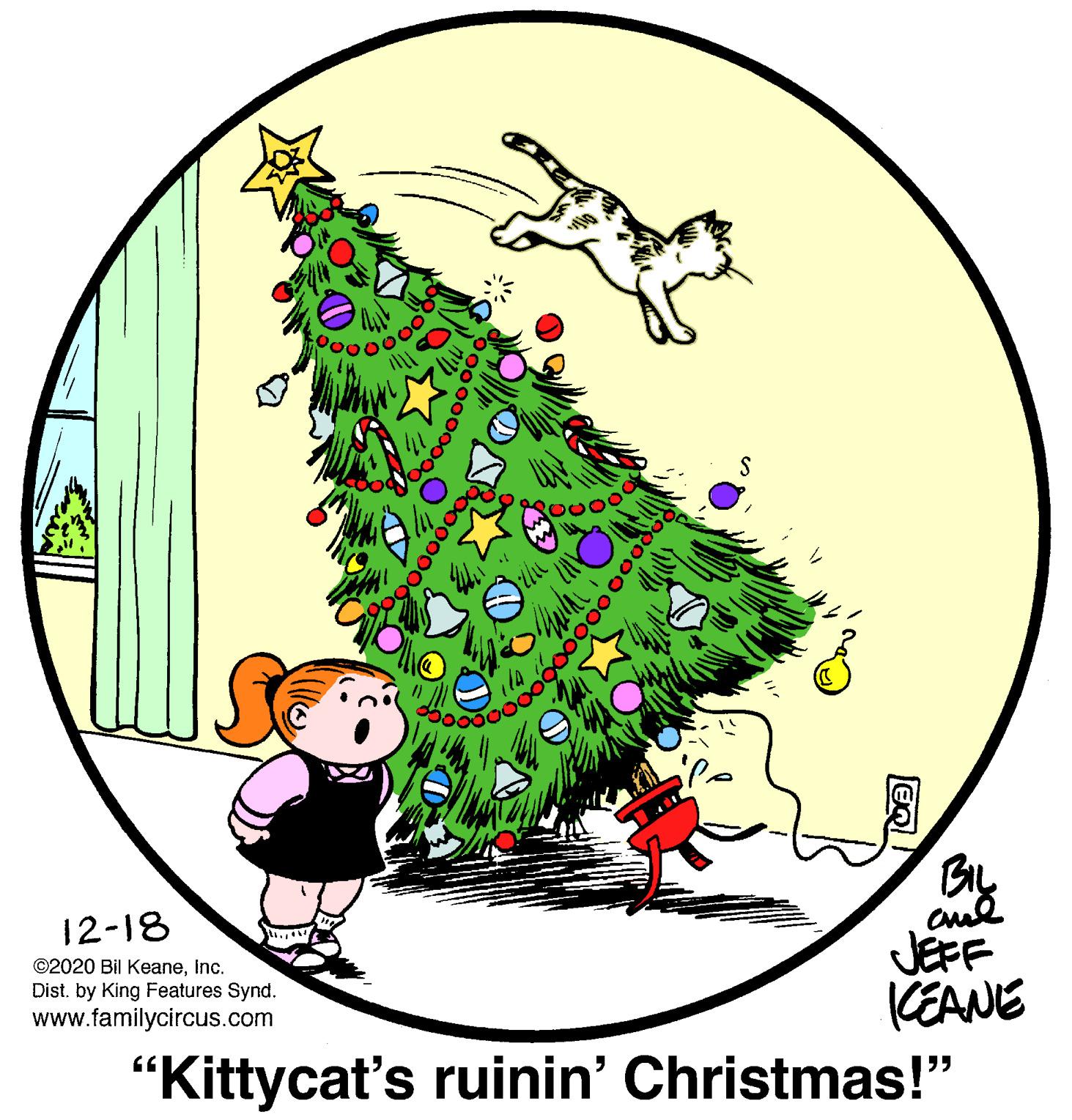 Slope OCR: 12-18 JEFF (EANE "Kittycat's ruinin' Christmas!" ©2020 Bil Keaneinc. Dist. by King Features Synd. www.familycircus.com 0000000ode 12-18 JEFF (EANE "Kittycat's ruinin' Christmas!" ©2020 Bil Keaneinc. Dist. by King Features Synd. www.familycircus.com 0000000ode