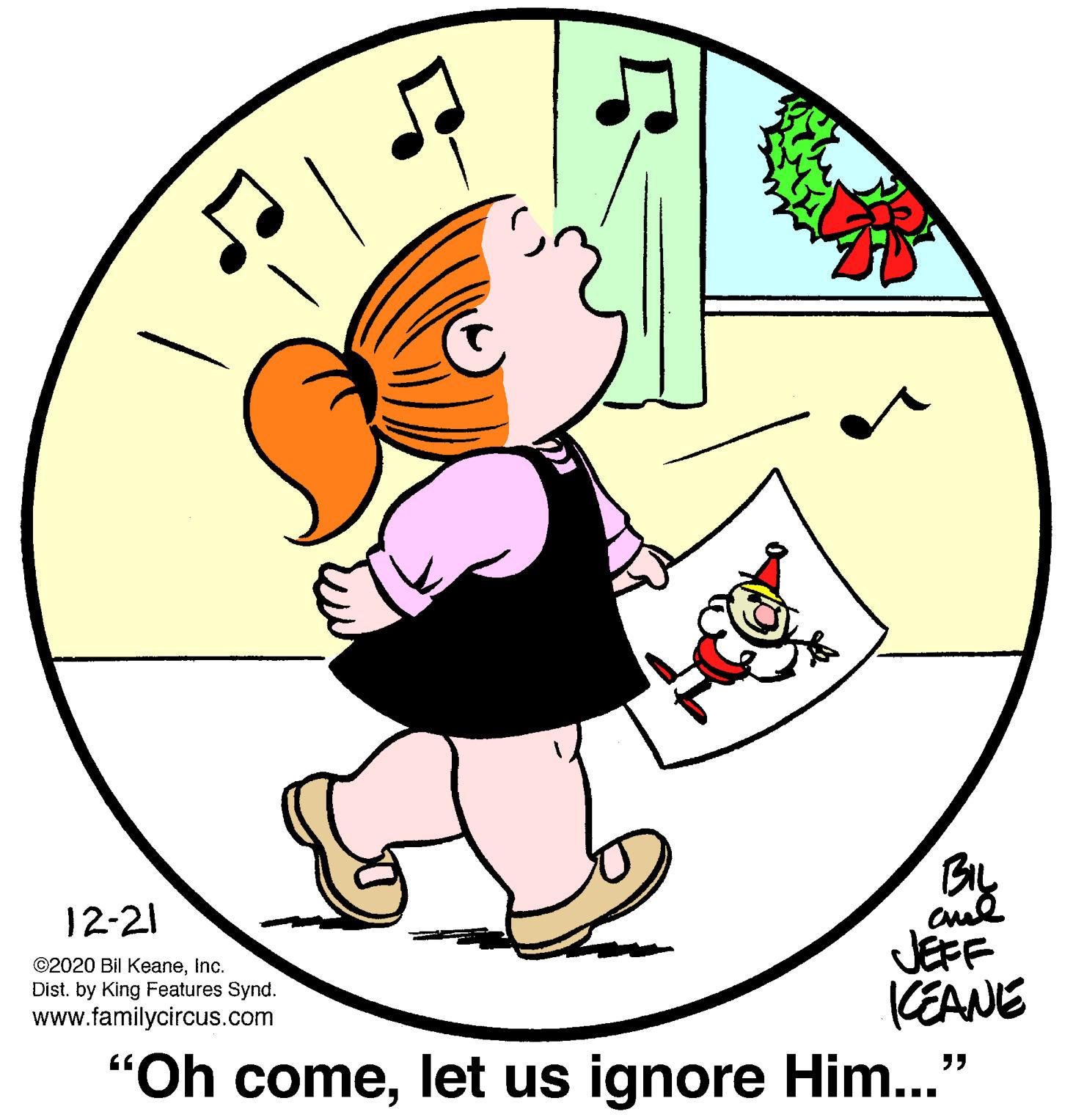 Circle OCR: 12-21 JEFF CEANE "Oh comelet us ignore Him..." ©2020 Bil KeaneInc. Dist. by King Features Synd. www.familycircus.com 12-21 JEFF CEANE "Oh comelet us ignore Him..." ©2020 Bil KeaneInc. Dist. by King Features Synd. www.familycircus.com