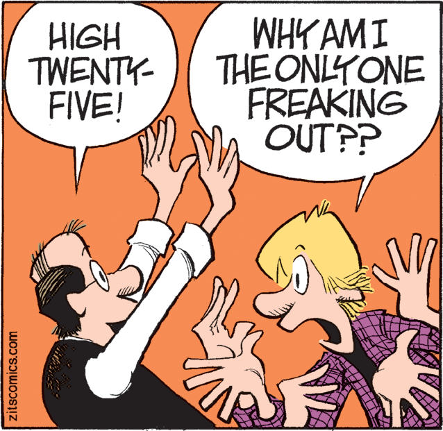Publication OCR: HIGH TWENTY- FIVE! WHY AMI THE ONLYONE FREAKING OUT?? zitscomics.com HIGH TWENTY- FIVE! WHY AMI THE ONLYONE FREAKING OUT?? zitscomics.com