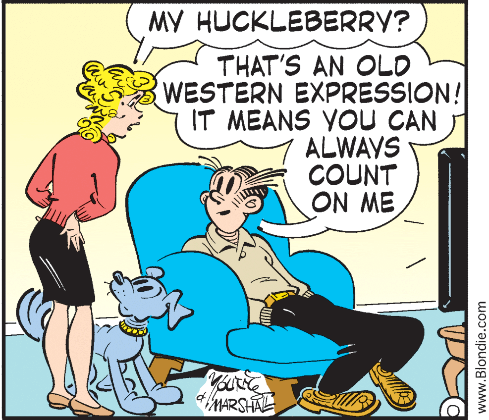 Font OCR: MY HUCKLEBERRY? THAT'S AN OLD WESTERN EXPRESSION! IT MEANS YOU CAN ALWAYS COUNT ON ME MARSHAL www.Blondie.com MY HUCKLEBERRY? THAT'S AN OLD WESTERN EXPRESSION! IT MEANS YOU CAN ALWAYS COUNT ON ME MARSHAL www.Blondie.com