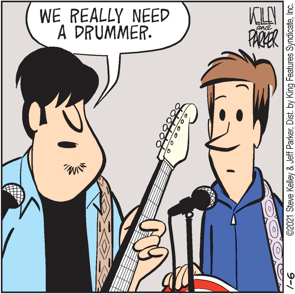 Guitar OCR: WE REALLY NEED A DRUMMER. KLA PARER and ©2021 Steve Kelley & Jeff ParkerInc. 9-/ WE REALLY NEED A DRUMMER. KLA PARER and ©2021 Steve Kelley & Jeff ParkerDist. by King Features SyndicateInc. 9-/