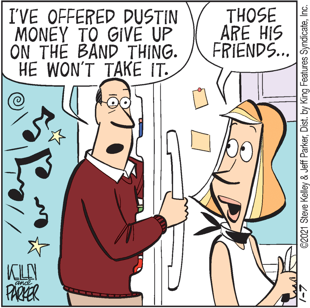 Rectangle OCR: I'VE OFFERED DUSTIN MONEY TO GIVÉ UP ON THE BAND THING. HE WON'T TAKE IT. THOSE ARE HIS FRIENDS... and PARER ©2021 Steve Kelley & Jeff ParkerInc. I'VE OFFERED DUSTIN MONEY TO GIVÉ UP ON THE BAND THING. HE WON'T TAKE IT. THOSE ARE HIS FRIENDS... and PARER ©2021 Steve Kelley & Jeff ParkerDist. by King Features Syndicate