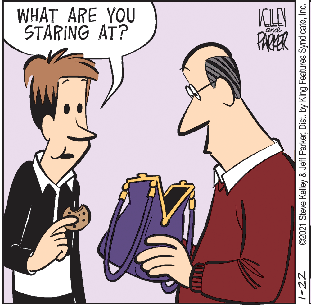 Cartoon OCR: WHAT ARE YOU STARING AT? and PARKER 1-22 ©2021 Steve Kelley & Jeff ParkerInc. WHAT ARE YOU STARING AT? and PARKER 1-22 ©2021 Steve Kelley & Jeff ParkerDist. by King Features Syndicate