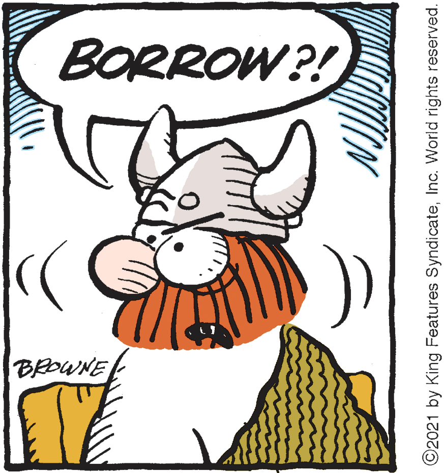 Poster OCR: BORROW?! BROWNE ©2021 by King Features SyndicateInc. World rights reserved. BORROW?! BROWNE ©2021 by King Features SyndicateInc. World rights reserved.