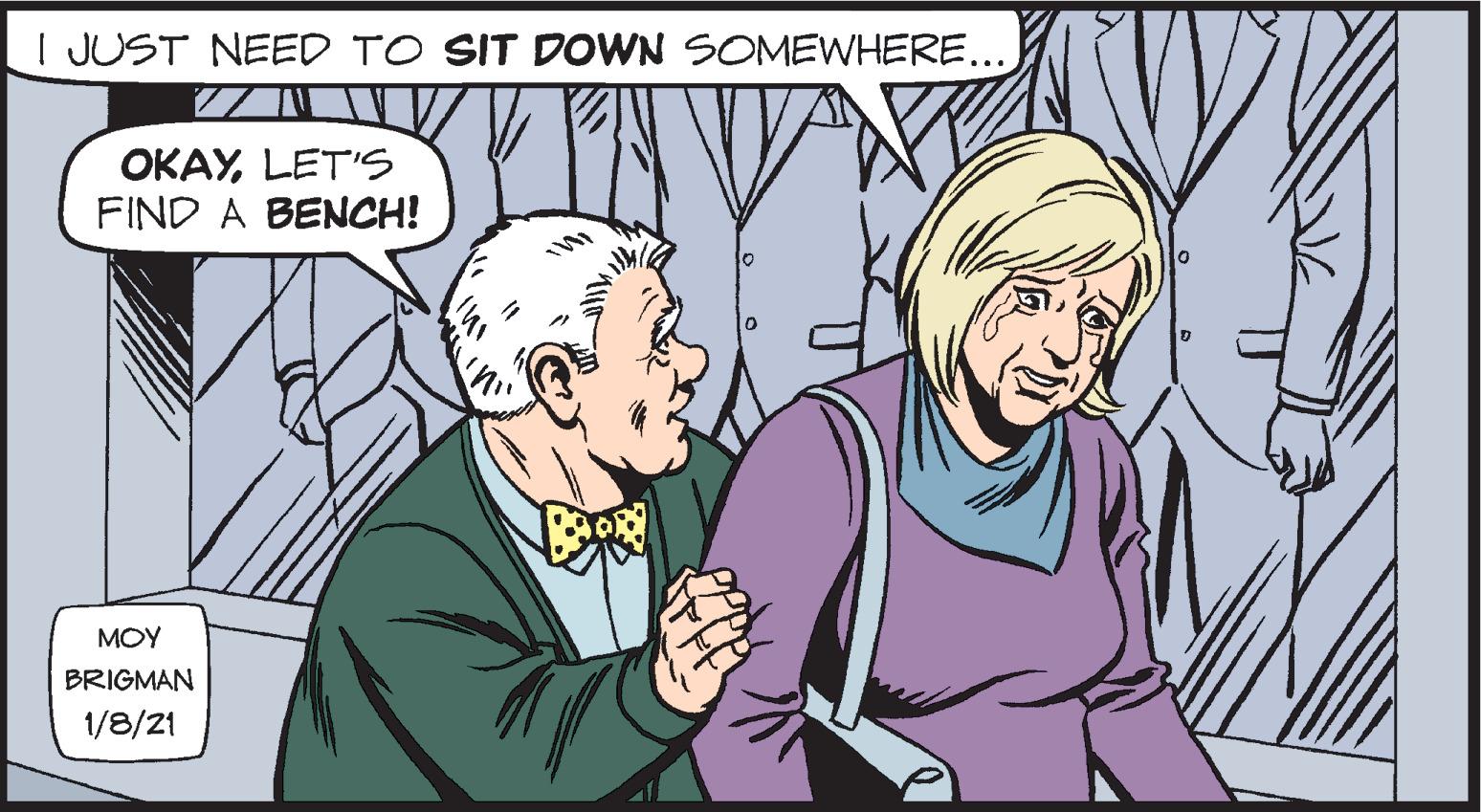 Jaw OCR: I JUST NEED TO SIT DOWN SOMEWHERE... OKAYLET'S FIND A BENCH! MOY BRIGMAN 1/8/21 I JUST NEED TO SIT DOWN SOMEWHERE... OKAYLET'S FIND A BENCH! MOY BRIGMAN 1/8/21