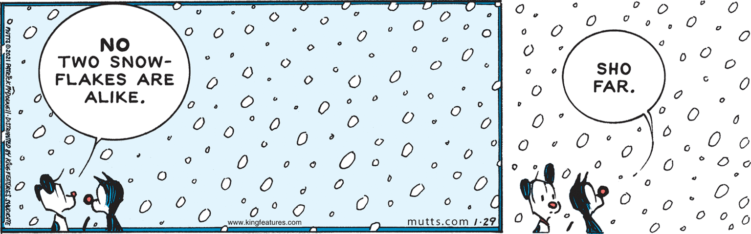 Composite material OCR: NO TWO SNOW- FLAKES ARE SHO FAR. ALIKE. www.kingfeatures.com mutts.com 1-29 NO TWO SNOW- FLAKES ARE SHO FAR. ALIKE. www.kingfeatures.com mutts.com 1-29