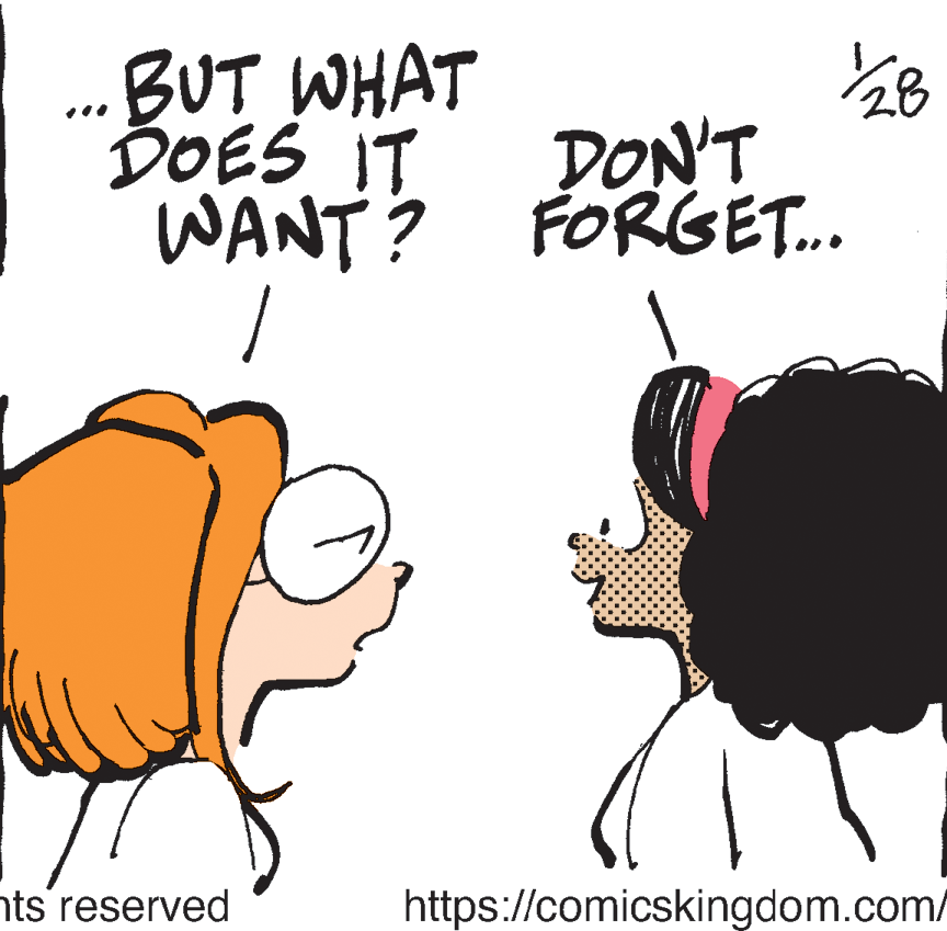 Clip art OCR: . BUT WHAT DOES IT DON'T WANT? FORGE.. hts reserved https://comicskingdom.com/ . BUT WHAT DOES IT DON'T WANT? FORGE.. hts reserved https://comicskingdom.com/