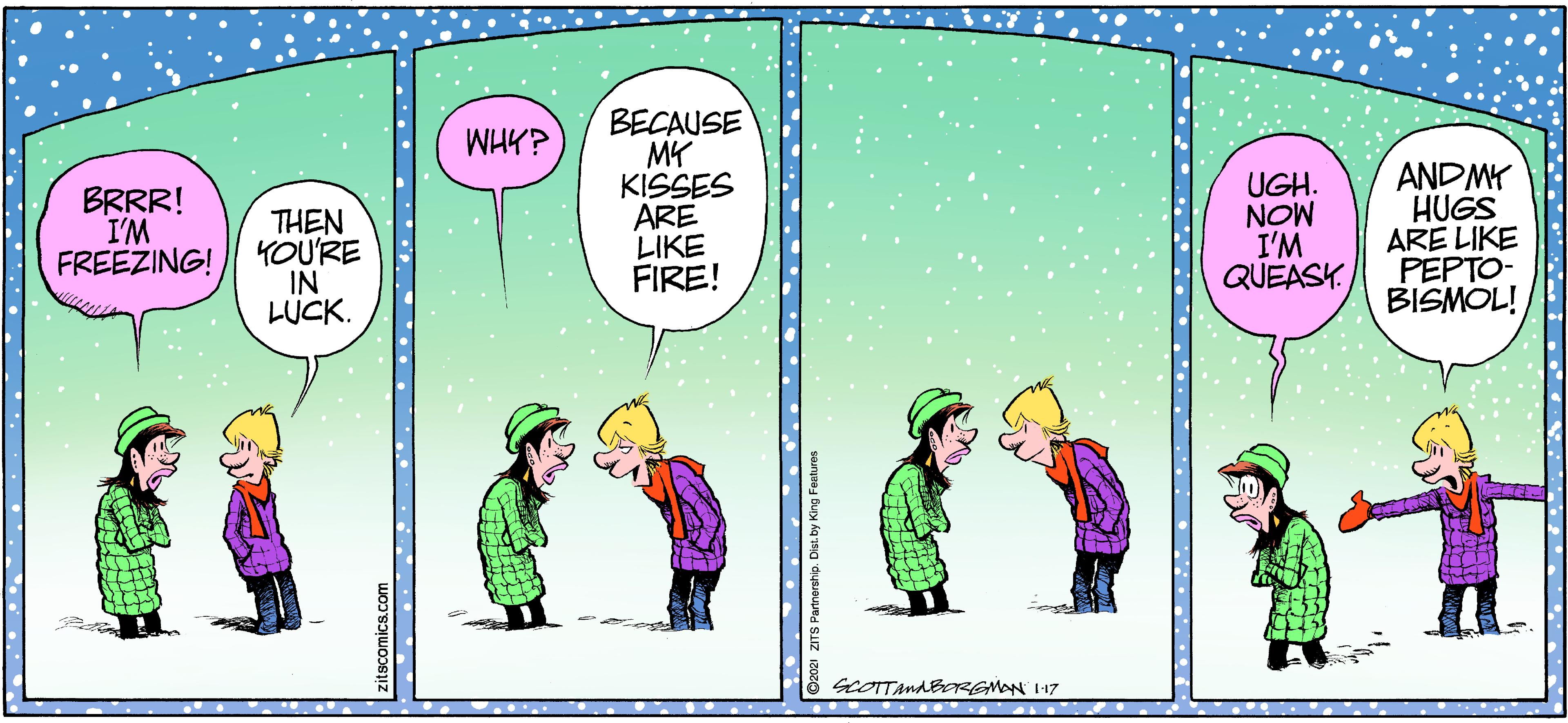 Terrestrial plant OCR: BECAUSE MY KISSES ARE LIKE FIRE! WHK? BRRR! I'M FREEZING! THEN YOU'RE IN LUCK. UGH. NOW I'M QUEASK. ANDMY HUGS ARE LIKE PEPTO- BISMOL! ScOTTAMABeGMAN 117 ... ... BECAUSE MY KISSES ARE LIKE FIRE! WHK? BRRR! I'M FREEZING! THEN YOU'RE IN LUCK. UGH. NOW I'M QUEASK. ANDMY HUGS ARE LIKE PEPTO- BISMOL! ScOTTAMABeGMAN 117 ... ...