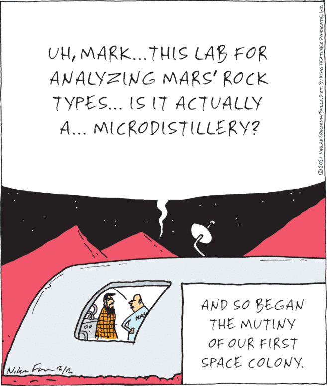 Art OCR: UHMARK...THIS LAB FOR ANALYZING MARS' ROCK TYPES... IS (T ACTUALLY A... MICRODISTILLERY? AND SO BEGAN THE MUTINY NAS OF OUR FIRST Nik Fom 2/n SPACE COLONY. ©202I NIKLAS ERIKSSON/BULLSINC UHMARK...THIS LAB FOR ANALYZING MARS' ROCK TYPES... IS (T ACTUALLY A... MICRODISTILLERY? AND SO BEGAN THE MUTINY NAS OF OUR FIRST Nik Fom 2/n SPACE COLONY. ©202I NIKLAS ERIKSSON/BULLSDIST. BY KING FEATURES SYNDICATE