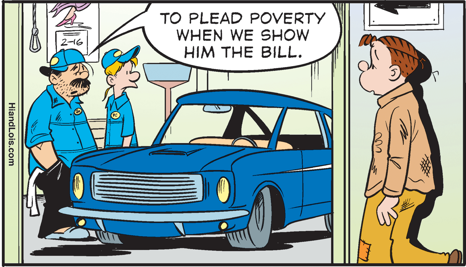 Automotive design OCR: TO PLEAD POVERTY WHEN WE SHOW HIM THE BILL. 2-16 HiandLois.com TO PLEAD POVERTY WHEN WE SHOW HIM THE BILL. 2-16 HiandLois.com