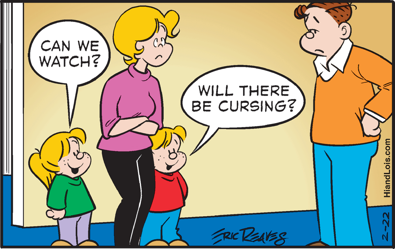 Rectangle OCR: CAN WE WATCH? WILL THERE BE CURSING? 2-22 HiandLois.com CAN WE WATCH? WILL THERE BE CURSING? 2-22 HiandLois.com